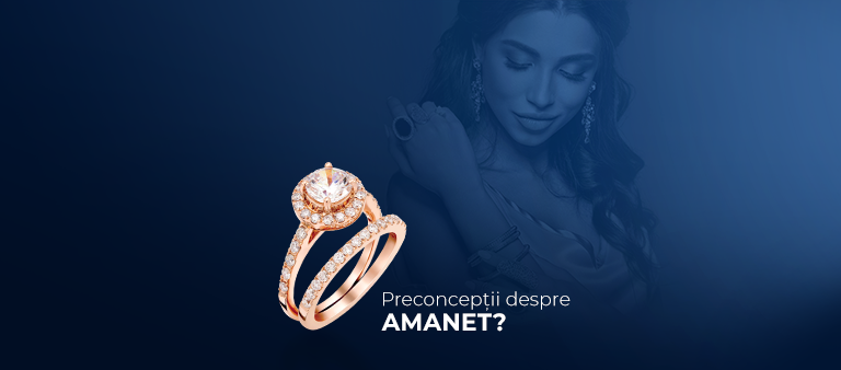 De ce nu e bine să ai preconcepții legate de amanet?