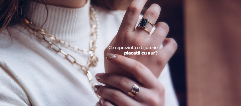 Ce înseamnă o bijuterie "placată cu aur"?
