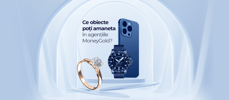 Ce obiecte poți amaneta în agențiile MoneyGold?