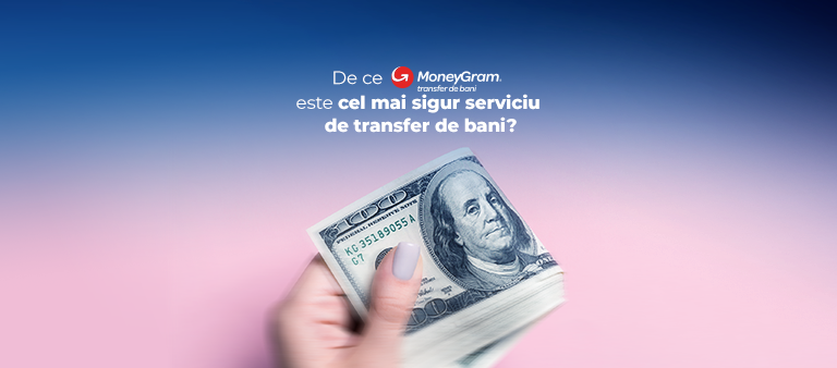 De ce MoneyGram este cel mai sigur serviciu de transfer de bani?