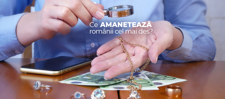 Ce amanetează cel mai des românii?